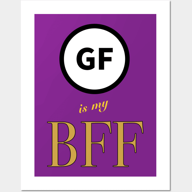 Gluten Free is my BFF!! Wall Art by DesigningArtists